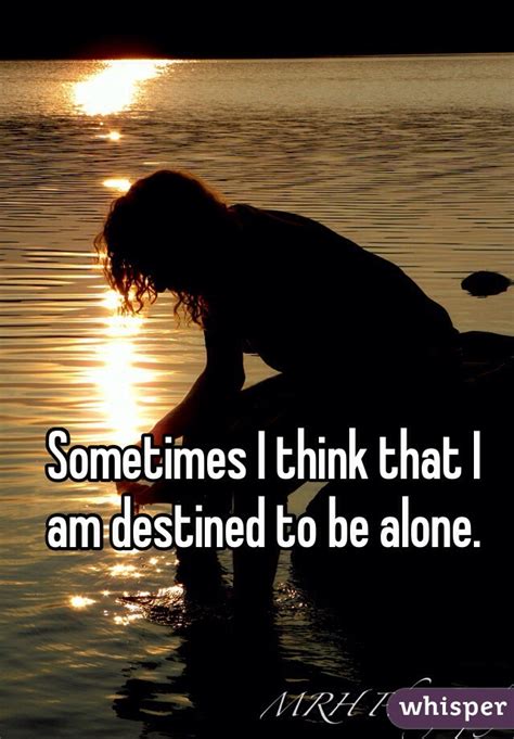Am I destined to be alone?