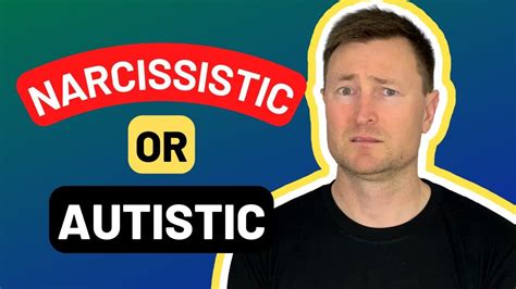 Am I narcissistic or autistic?