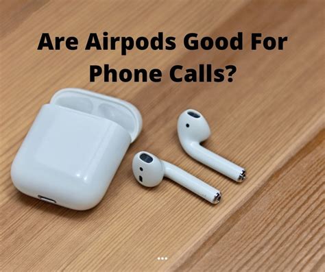 Are AirPods good for calls?