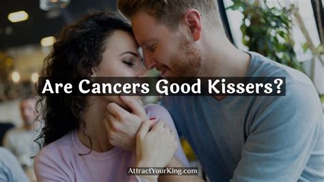 Are Cancer woman good kissers?