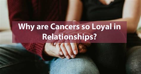 Are Cancers loyal in relationships?