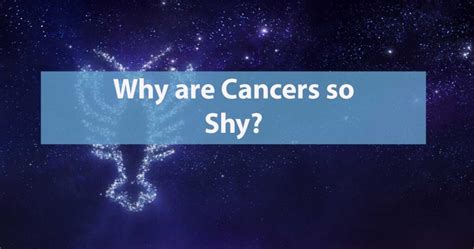 Are Cancers shy?