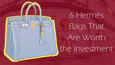Are Hermès bags worth it?