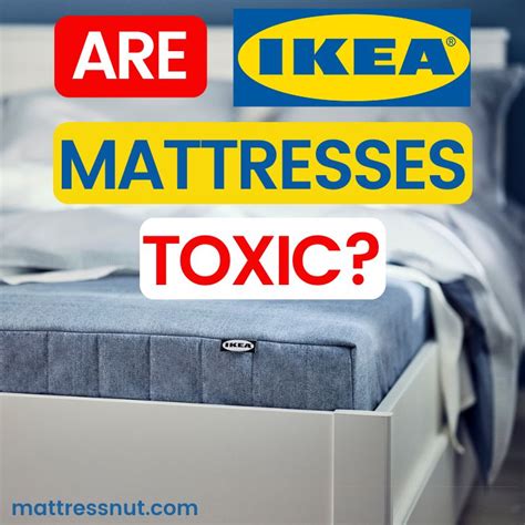 Are Ikea mattresses toxic?