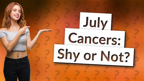 Are July Cancers shy?