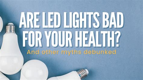 Are LEDs bad for your health?