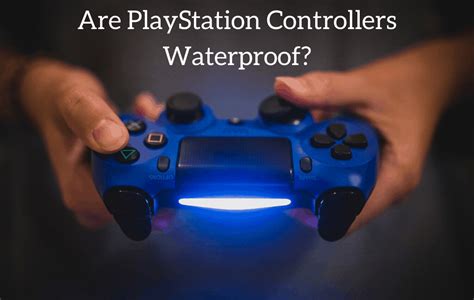 Are Playstations waterproof?