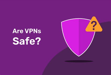 Are VPNs safe?