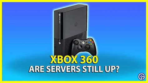 Are Xbox 360 servers still up?