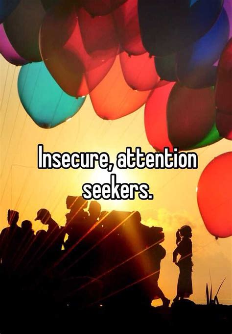 Are attention seekers insecure?