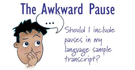 Are awkward pauses normal?