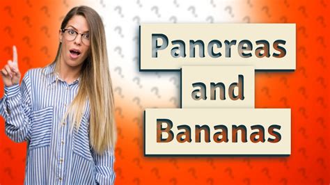 Are bananas OK for pancreas?
