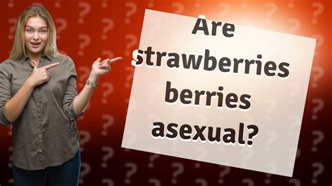 Are berries asexual?