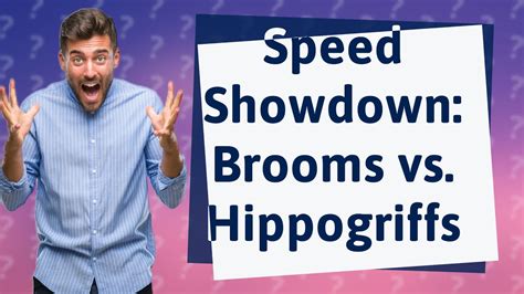 Are brooms faster than Hippogriffs?