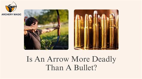 Are bullets deadlier than arrows?