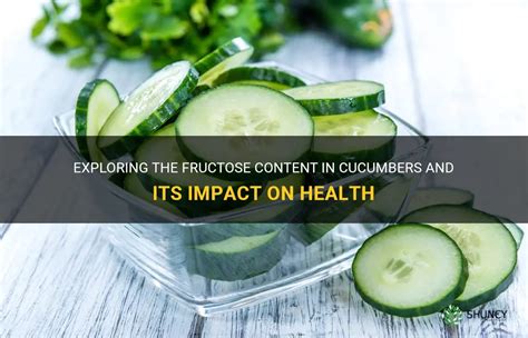 Are cucumbers high-fructose?