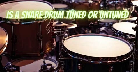 Are drums tuned or untuned?