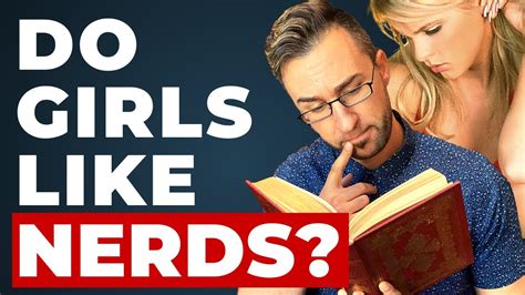 Are girls attracted to nerdy guys?