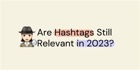 Are hashtags still relevant in 2023?