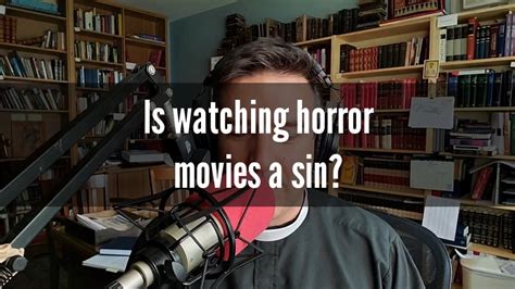 Are horror movies a sin?