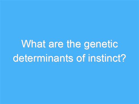 Are instincts genetic?
