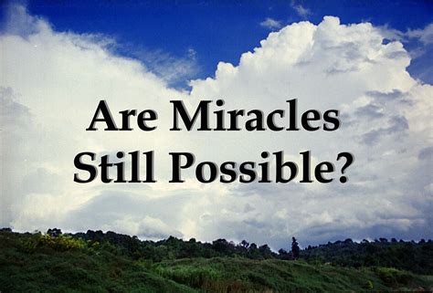 Are miracles still relevant today?