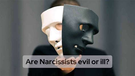Are narcissists evil or ill?