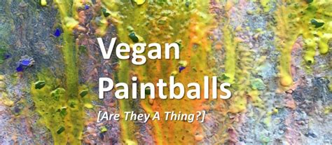 Are paintballs vegan?