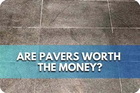 Are pavers worth the money?