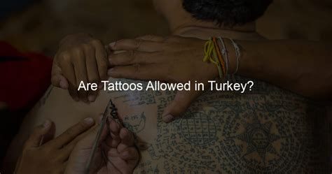 Are tattoos allowed in Turkey?