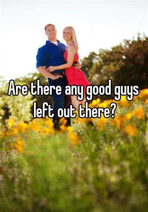 Are there any good guys left?