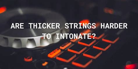 Are thicker strings harder to play?