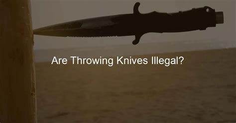 Are throwing knives illegal in Indiana?