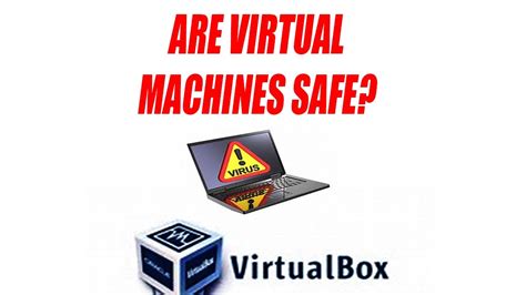 Are virtual machines 100% safe?