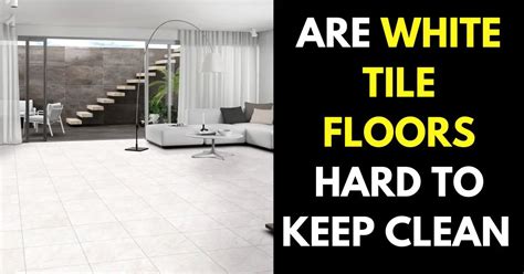 Are white floors hard to keep clean?