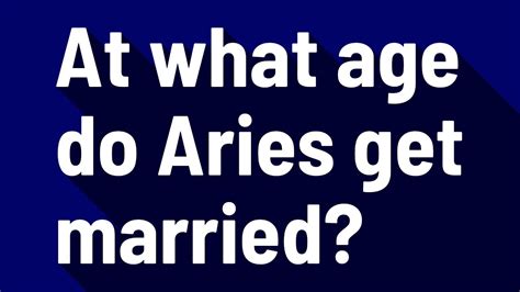 At what age do Aries get married?