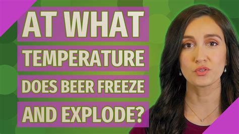 At what temperature does beer freeze and explode?