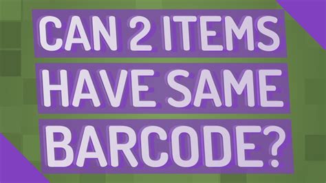 Can 2 items have same barcode?