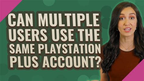 Can 2 people use the same PlayStation Plus account at the same time?