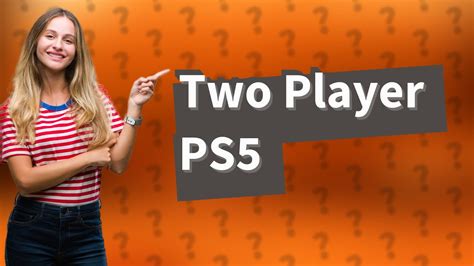 Can 2 players play on PS5?