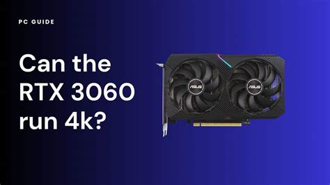 Can 3060 run 4K?