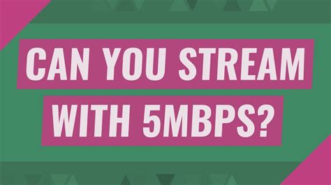 Can 5Mbps stream 1080p?