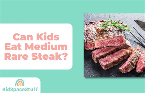 Can 9 year old eat medium rare steak?