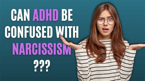Can ADHD be confused with narcissism?