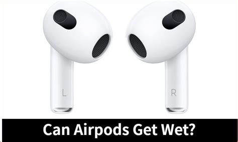 Can AirPods get wet?
