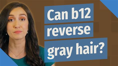 Can B12 reverse Greying?