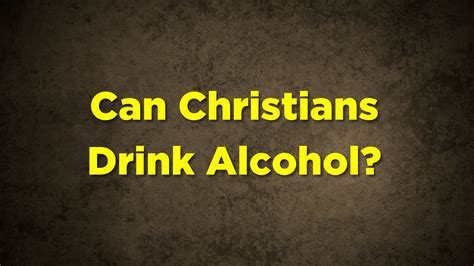 Can Christians drink alcohol?