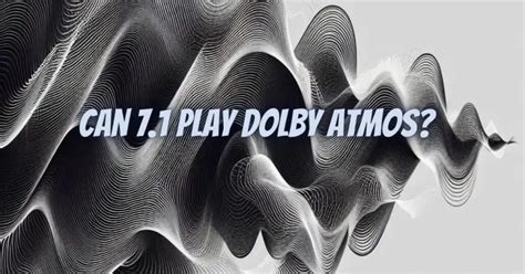 Can Dolby Digital play Atmos?