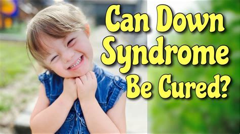 Can Down syndrome be cured?