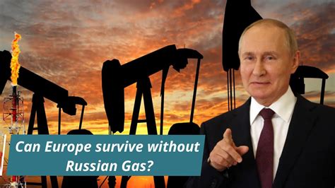 Can Europe survive without Russian gas?